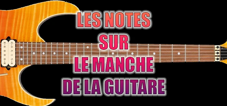 Apprendre Facilement Les Notes Sur Le Manche De La Guitare