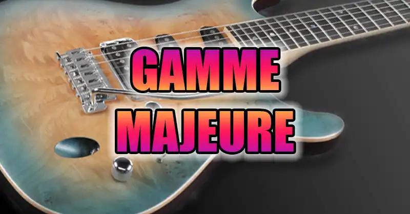 Gamme majeure : les 7 position à la guitare