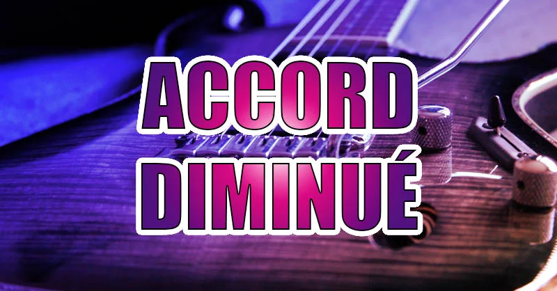 accord diminué guitare guide complet